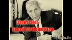 Leonard Cohen - Dance Me to the End of Love.