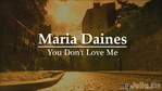 Maria Daines ~ You Don&#039;t Love Me.    .
